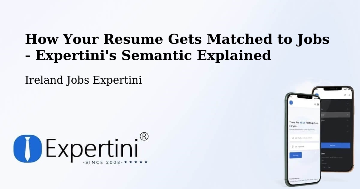 How Your Resume Gets Matched to Jobs - Expertini's Semantic Explained - Ireland Jobs Expertini