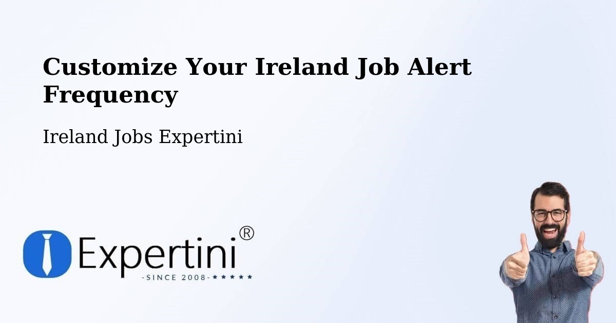Customize Your Ireland Job Alert Frequency - Ireland Jobs Expertini